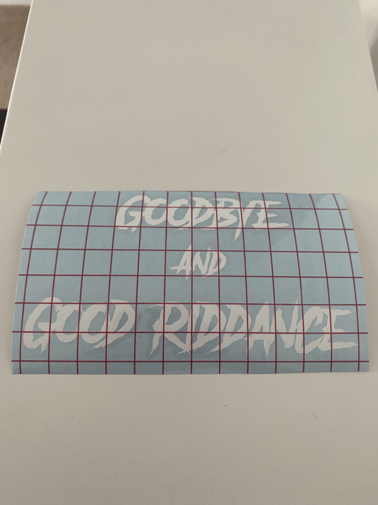 Goodbye and Good Riddance Sticker